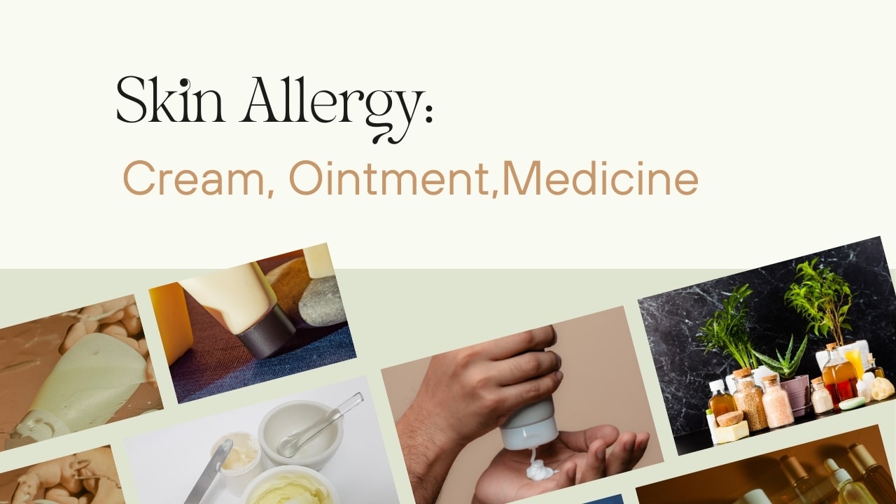 Skin Allergy: Cream, Ointment, Skin Allergy Medicine, Anti Allergy Medicine for Skin