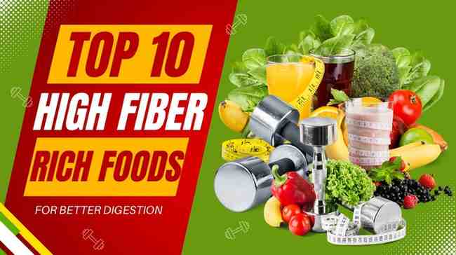 Top 10 High Fiber Rich Foods for Better Digestion, Weight Loss & Overall Health