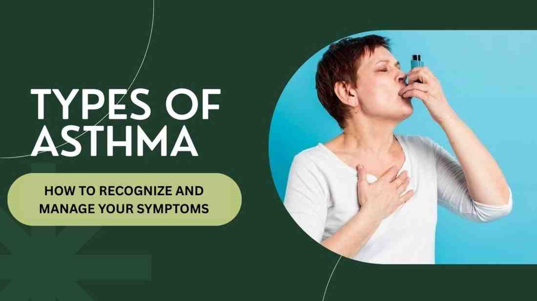 Types of Asthma : How to Recognize and Manage Your Symptoms