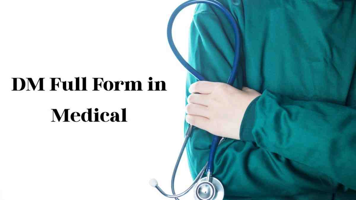 DM Full Form in Medical: Doctorate of Medicine