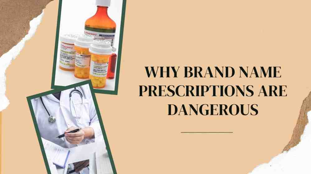Why Prescription by Brand Name is Dangerous?
