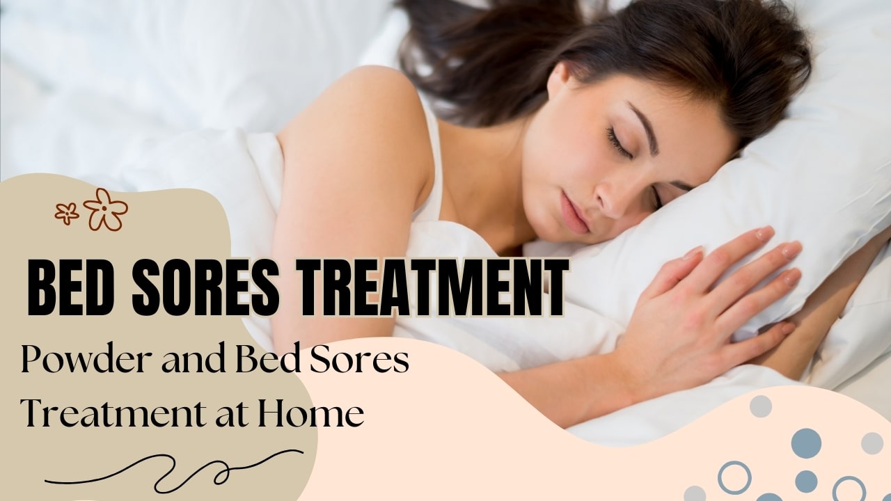 Bed Sores Treatment – Powder and Bed Sores Treatment at Home