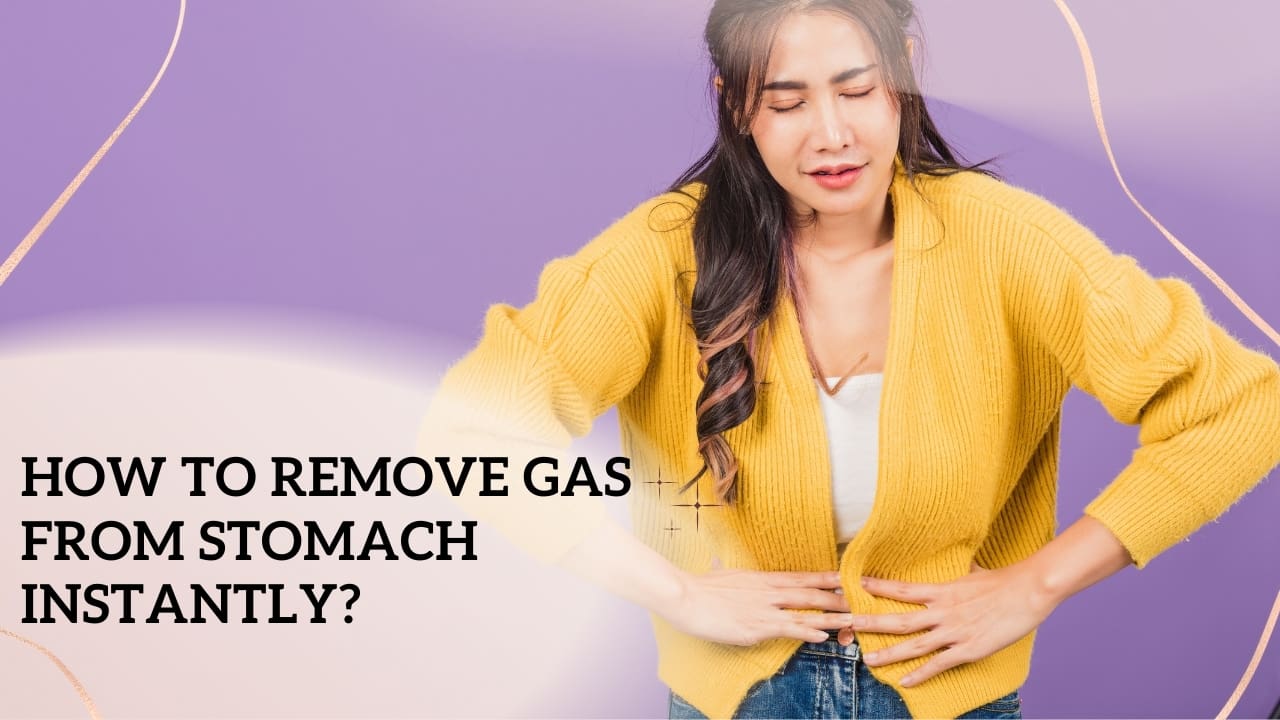 How to Remove Gas from Stomach Instantly?