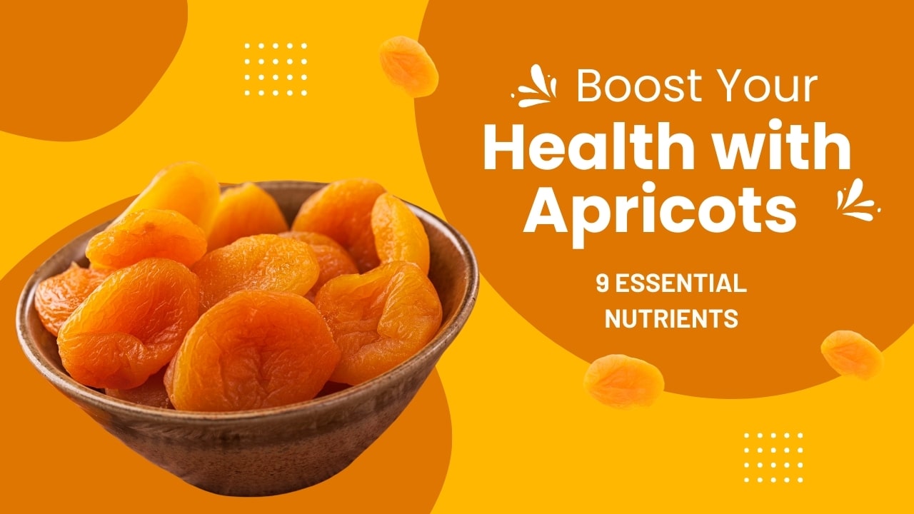 Boost Your Health with Apricots: 9 Essential Nutrients