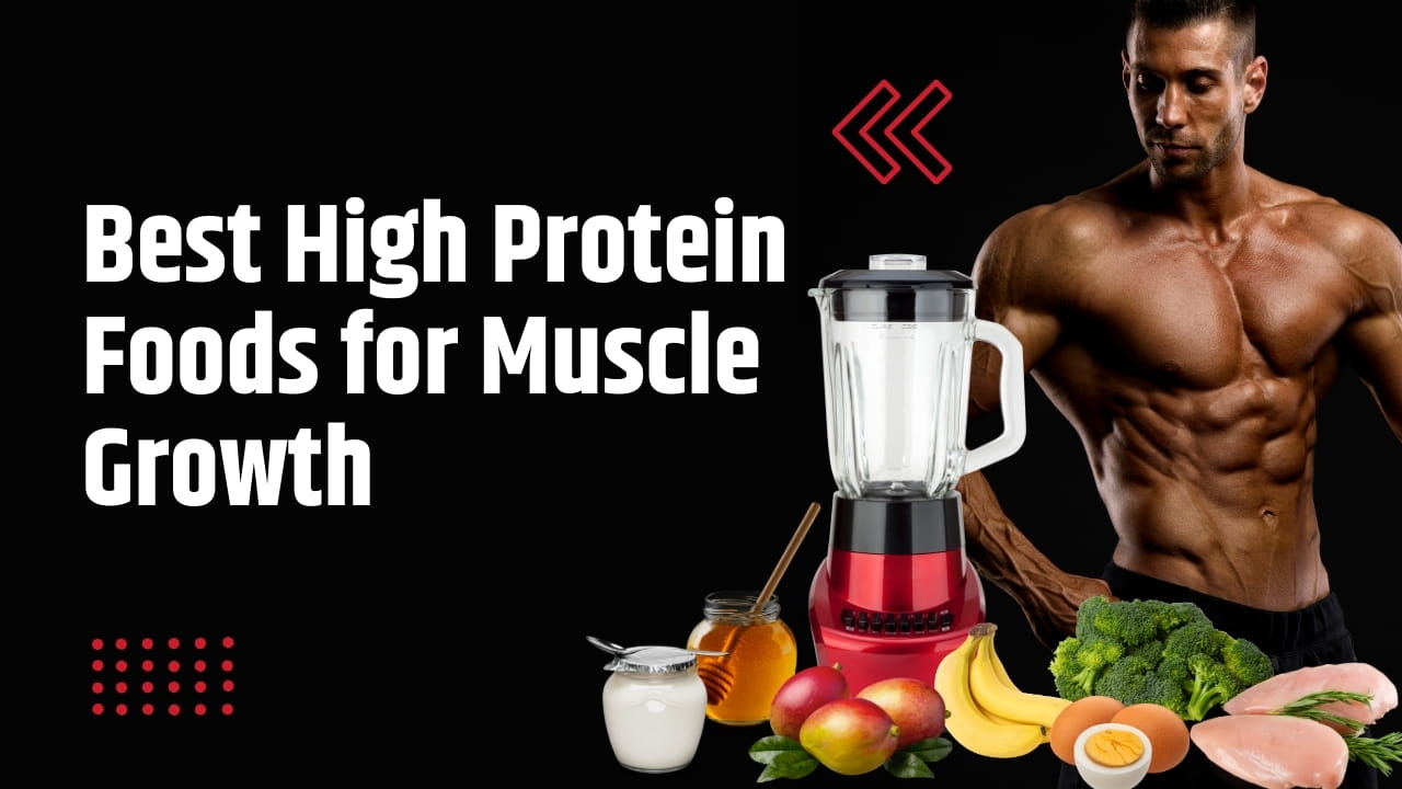 Best High Protein Foods for Muscle Growth