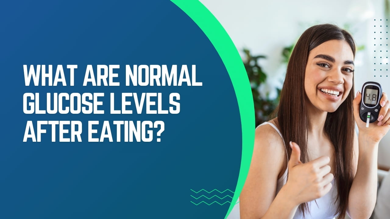 What Are Normal Glucose Levels After Eating?