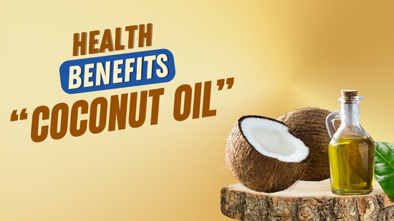 Health Benefits of Coconut Oil: A Natural Wonder for Your Body and Mind